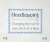 S- Sayings "Needlepoint...one stitch at a time" by Lauren Bloch Designs