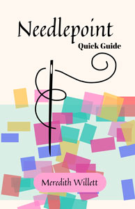 Needlepoint Quick Guide by Meredith Willet