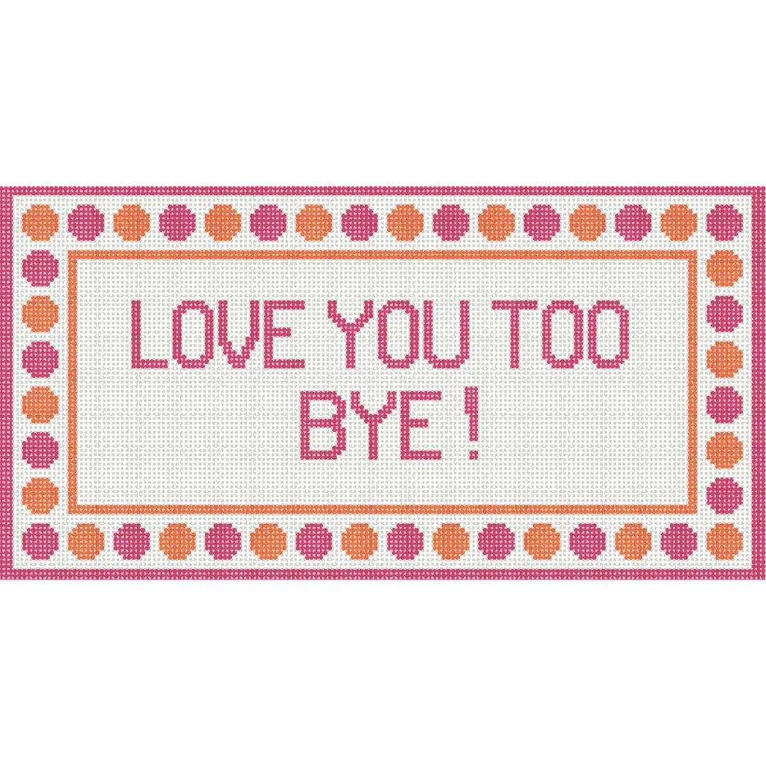 Love You Too Bye by The Collection Designs