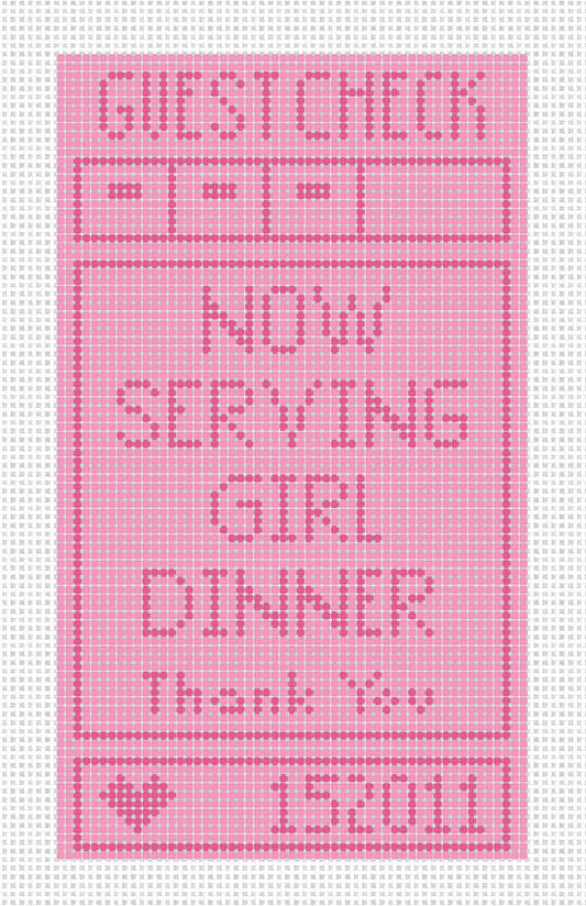Needlepoint design of Pink guest check with text "Now serving girl dinner" on 18 mesh