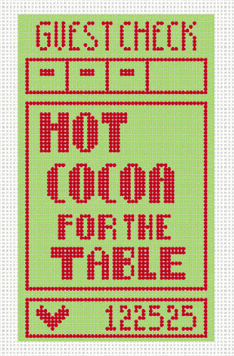 Needlepoint design of green guest check with red text "Hot Cocoa for the Table" on 18 mesh