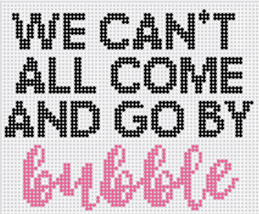 WE CAN'T ALL COME AND GO BY bubble